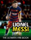 Lionel Messi (The Ultimate Fan Book) by Mike Perez