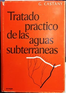 (Geologia) G. Castany - TRATADO PRÁCTICO DE LAS AGUAS SUBTERRÁNEAS - Omega 1971 - Imagen 1 de 1