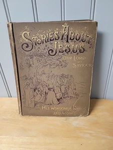 Stories About Jesus Our Lord and Saviour by Rev. & Emily Blackall 1890 Hardcover - Picture 1 of 24