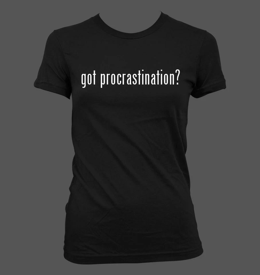 got procrastination? - Cute Funny Junior's Cut Women's T-Shirt NEW RARE - Image 1 of 1