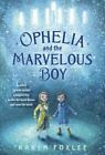 Ophelia and the Marvelous Boy by Foxlee, Karen