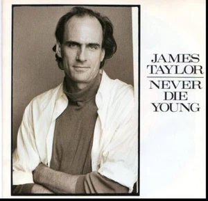 JAMES TAYLOR NEVER DIE YOUNG/VALENTINE'S DAY 45RPM W/PIC SLEEVE - Picture 1 of 3