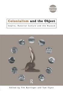 Colonialism and the Object: Empire, Material Culture and the Museum (Museum Mea, - Bild 1 von 1