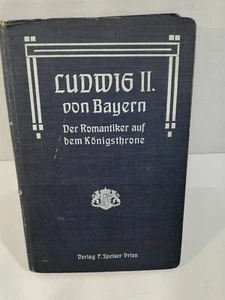 Luwig II Don Bayern Der Romantiker auf dem Konigsthrone Hardcover 1906 Fair Cond - Imagen 1 de 9