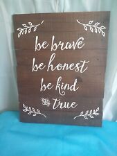 Hobby Lobby Rustic Wood Sign  "Be Brave Honest Kind and True 20 X 16