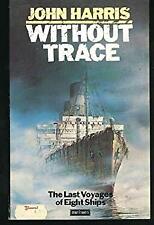 Without Trace : The Last Voyages of Eight Ships Paperback John Harris