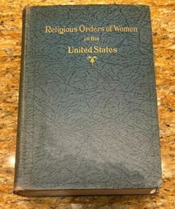 Religious Orders of Women in the United States - Elinor Tong Dehey - 1930 Book - Bild 1 von 5
