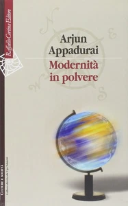 ARJUN APPADURAI MODERNITA IN POLVERE RAFFAELLO CORTINA 9788860304483 - Foto 1 di 1