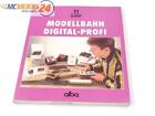 Alba Verlag Buch Modellbahn Praxis Band 11 &quot;Modellbahn Digital-Profi&quot; E572