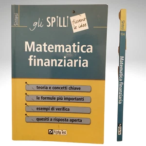 MATEMATICA FINANZIARIA TEORIA FORMULE ESERCIZI VERIFICA LIBRO MANUALE ALPHA TEST - Foto 1 di 9