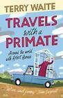 Travels with a Primate: Around the World with Robert Runcie (New Edition) By Te