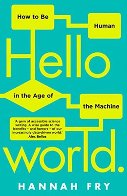 Hello World: How  to be Human in the Age of the Machine by Fry, Hannah Book The - Image 1 of 2
