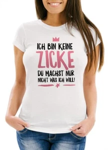 Damen T-Shirt Ich bin keine Zicke du machst nur nicht was ich will Spruch Shirt - Bild 1 von 4