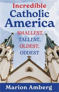 Incredible Catholic America: Smallest, Tallest, Oldest, Oddest (Paperback or Sof - Bild 1 von 1