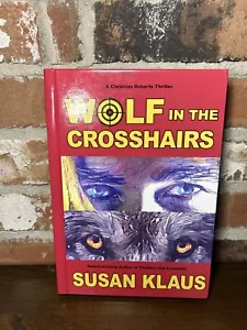 Wolf in the Crosshairs Susan Klaus SIGNED Christian Roberts Thriller HC - Picture 1 of 22