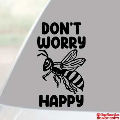 DON'T WORRY BEE HAPPY Vinyl Decal Sticker Car Truck Window Wall Bumper be Funny - Image 1 of 2