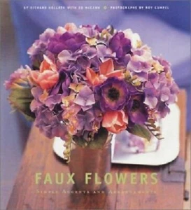 Faux Flowers BOOK NEW Simple Accents and Arrangements Richard Kollath Roy Gumple - Picture 1 of 1