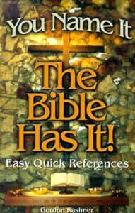 You Name It - The Bible Has It : Easy Quick References