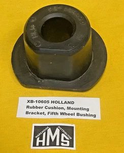 XB-10605  HOLLAND - OEM     Rubber Cushion,Mounting Bracket, Fifth Wheel Bushing - Picture 1 of 5