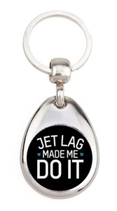 Jet lag Made me Do it - Porte clé en métal image 25mm - Foto 1 di 4