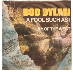Bob Dylan – A Fool Such As I / Lily Of The West CBS 2006, Yugoslavia, 1974 - Picture 1 of 8