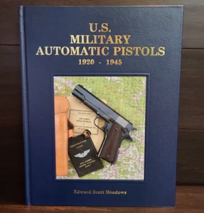 US Military Automatic Pistols Volume II 1920-1945 by Edward Scott Meadows SIGNED - Imagen 1 de 6