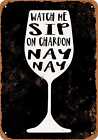 Metal Sign - Watch Me Sip On Chardonnay (BLACK) -- Vintage Look