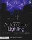 Automated Lighting: The Art And Science Of Movi, Cadena Paperback..