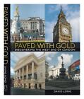 LONG, DAVID  Paved with gold : discovering the West End of London First Edition