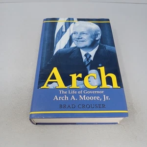 Arch: The Life Of Governor Arch A. Moore, Jr. 2006 Hardcover by Brad Crouser - Imagen 1 de 21