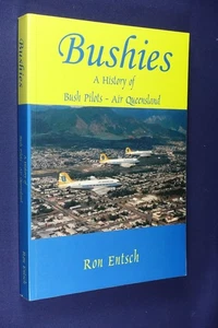 BUSHIES Ron Entsch A HISTORY OF BUSH PILOTS AIR QUEENSLAND Aviation Book - Picture 1 of 12