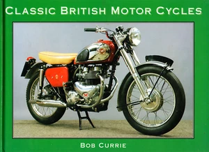 Classic British Motor Cycles - Bob Currie - Hardback Motorbike History Book - Picture 1 of 4
