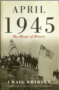 "April 1945: The Hinge of History" by Craig Shirley (2022) Hardcover 1st Edition - Imagen 1 de 5