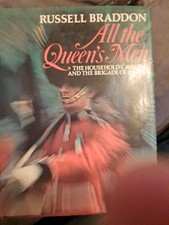 All the Queen's Men : The Household Cavalry and the Brigade of Guards 