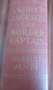 1933 Andrew Jackson,The Border Captain by Marquis James,War Of 1812,Cherokee - Picture 1 of 6