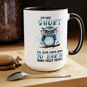 Cute Owl Mug, Humorous Quote Coffee Cup I'm Not Short I'm Down to Earth 15oz - Picture 1 of 26