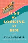 Just by Looking at Him: A Novel by Ryan O'Connell (English) Paperback Book