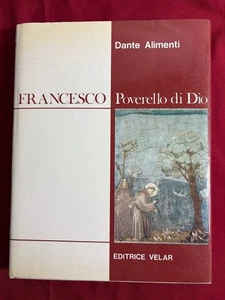 Libro Francesco Poverello di Dio Dante Alimenti 1983 Editrice Velar Copertina - Picture 1 of 8