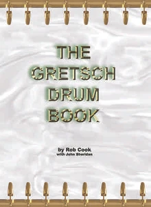 The Gretsch Drum Book by Rob Cook with John Sheridan - Picture 1 of 6