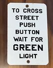 Original Vintage Porcelain Cross Street Push Button Wait For Green Light 8” X 5”