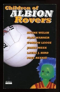 Irvine Welsh, Alan Warner: Children of Albion Rovers; SIGNED by 4 1st/1st - Picture 1 of 2