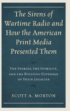 Scott A. Morton The Sirens of Wartime Radio and How the Amer (Gebundene Ausgabe)