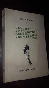 CANI CACCIA E CACCIATORI ARMI UCCELLI UCCELLATORI di LUIGI GHIDINI - Imagen 1 de 5