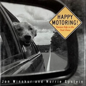 Happy Motoring: Canine Life in the Fast Lane by Jon Winokur, Norris Epstein / HC - Picture 1 of 1
