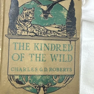 Antique 1905 THE KINDRED OF THE WILD * HC Illustrated * Charles Roberts - Picture 1 of 13