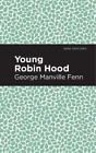 George Manville Fenn Young Robin Hood (Poche) Mint Editions
