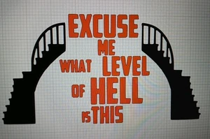 Excuse Me What Level Of Hell Is This Aufkleber - Bild 1 von 1
