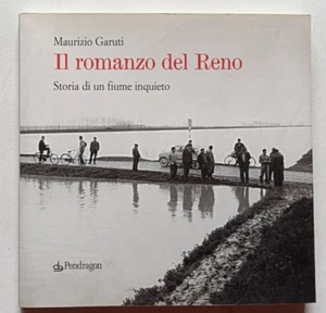 IL ROMANZO DEL RENO. STORIA DI UN FIUME INQUIETO Maurizio Garuti, Pendragon 2004 - Imagen 1 de 10