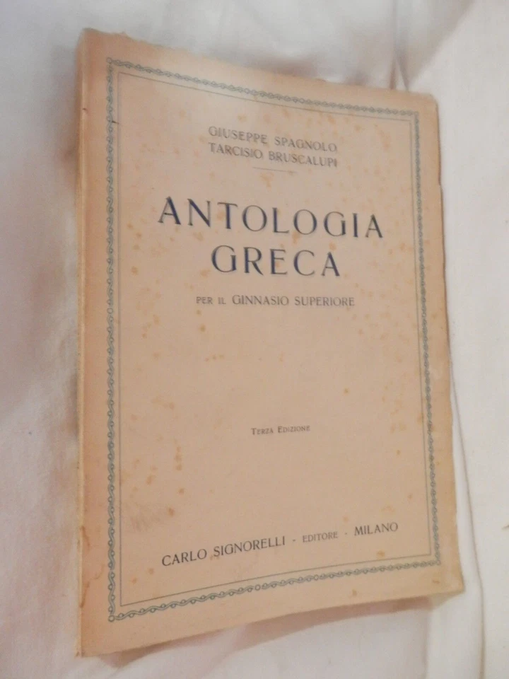 ANTOLOGIA GRECA Giuseppe Spagnolo Tarcidio Bruscalupi Signorelli Manuale Greci - Immagine 1 di 1