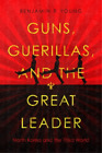 Benjamin R. Young Guns, Guerillas, And The Great Leader (Tascabile)